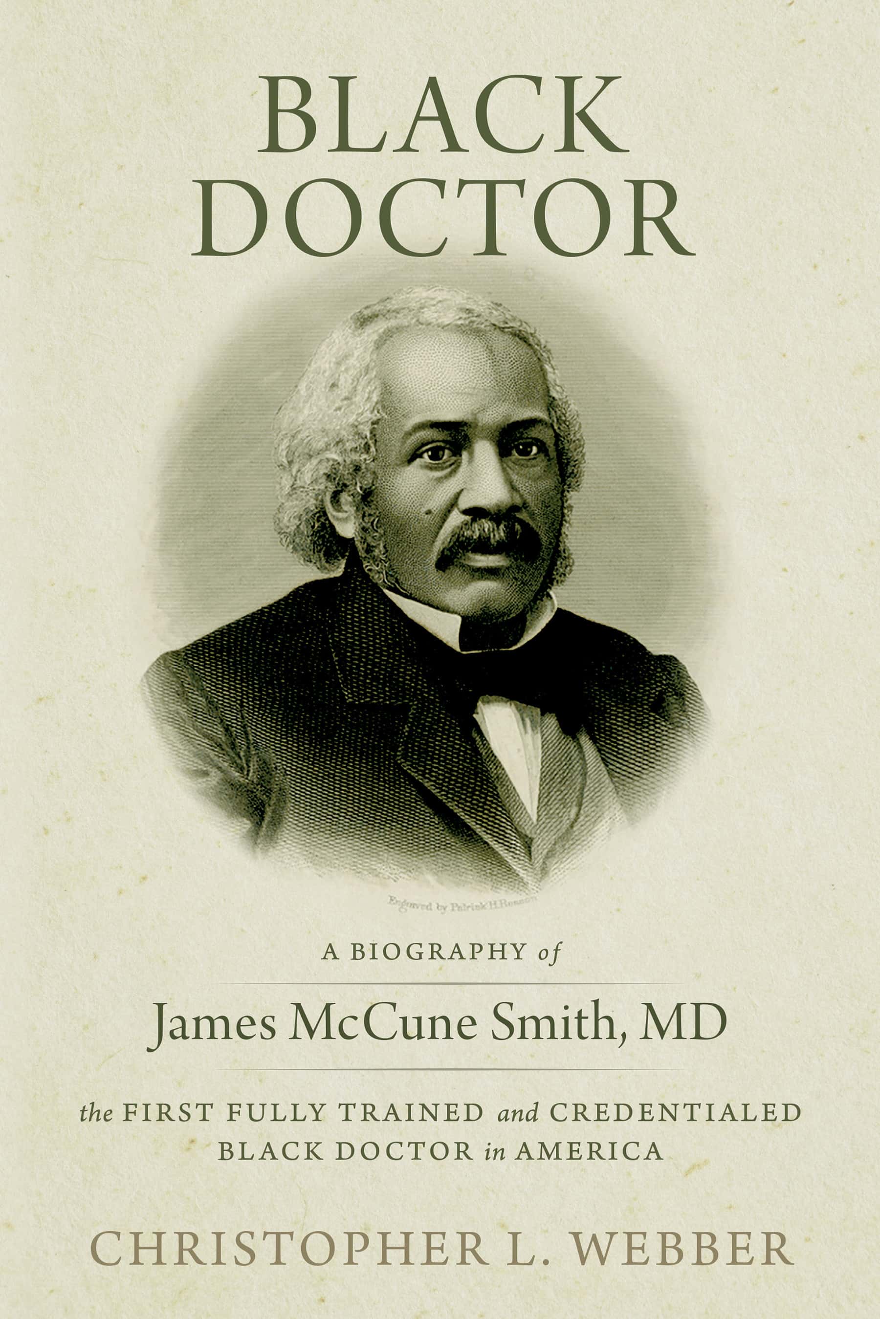 Black Doctor: A Biography of James McCune Smith, MD by Christopher L. Webber