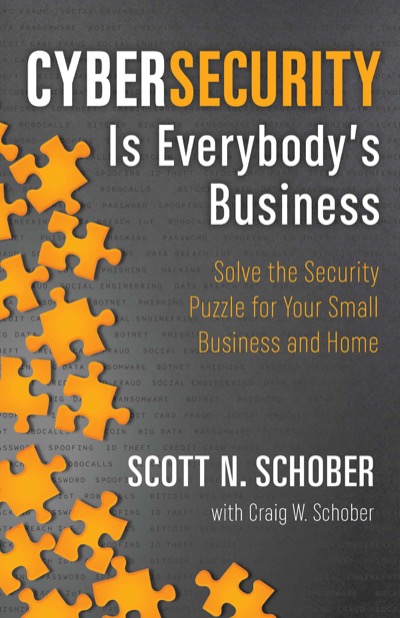 Cybersecurity Is Everybody's Business by Scott N. Schober