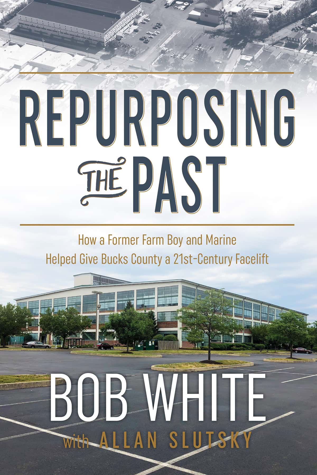 Repurposing the Past by Bob White with Allan Slutsky