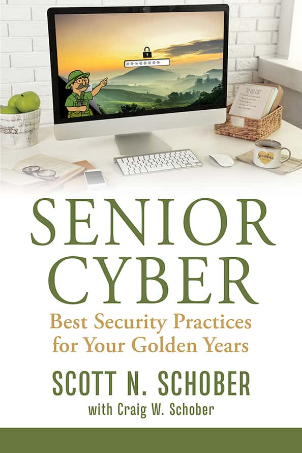 Senior Cyber: Best Security Practices for Your Golden Years by Scott N. Schober with Craig W. Schober