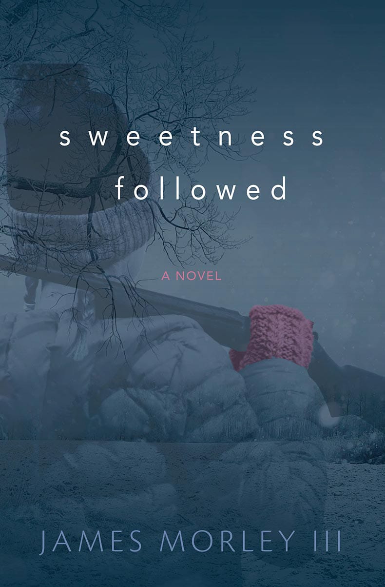 Sweetness Followed: A Novel by James Morley III